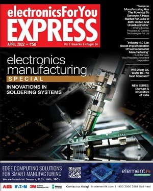 Electronics For You Express April 2022