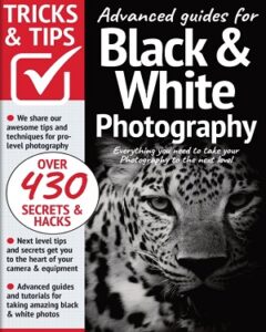 Black & White Photography Tricks and Tips – 11th Edition 2022